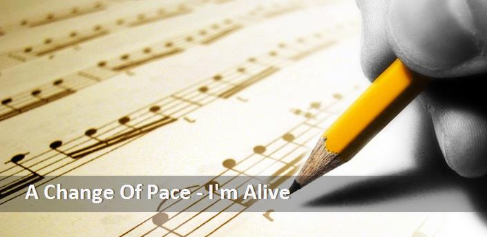 A Change Of Pace - I'm Alive Şarkı Sözleri